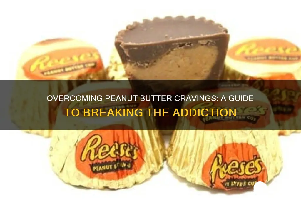 how to get over peanut butter addiction