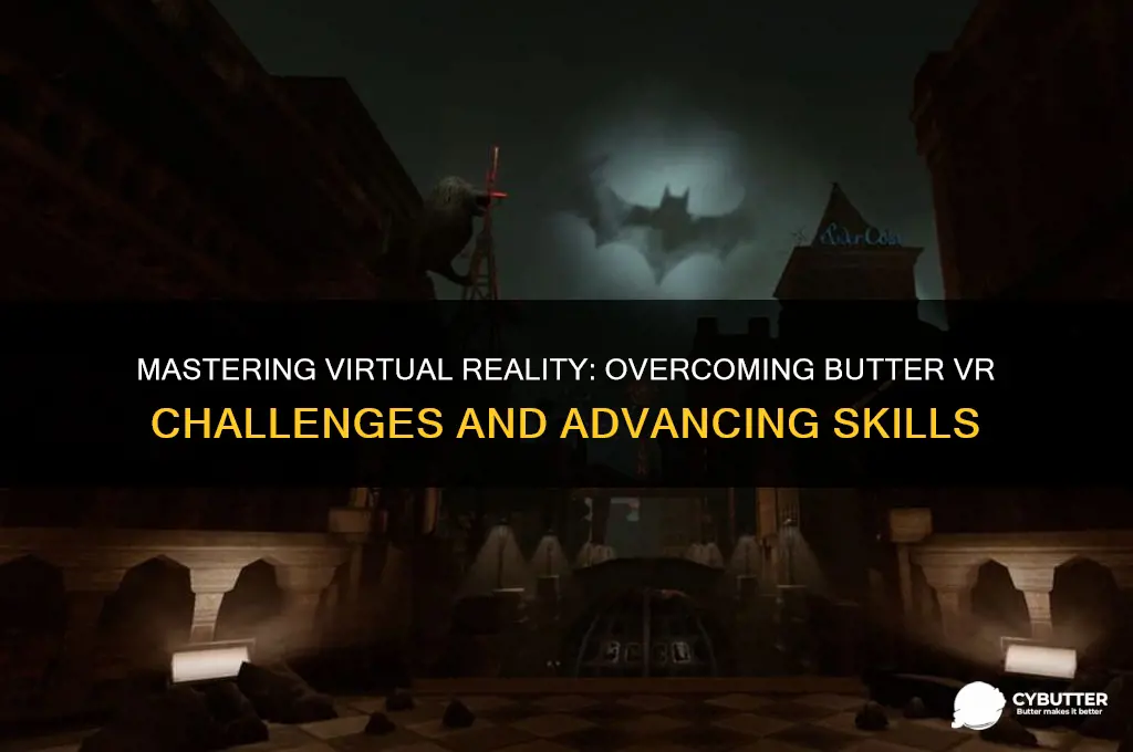 how to get past butter virtual virtual reality