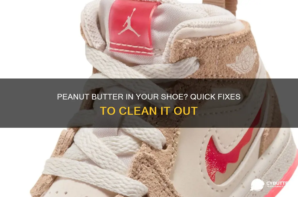 how to get peanut butter out of your shoe
