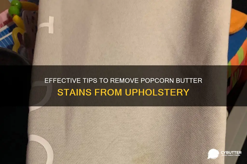 how to get popcorn butter out of upholstery