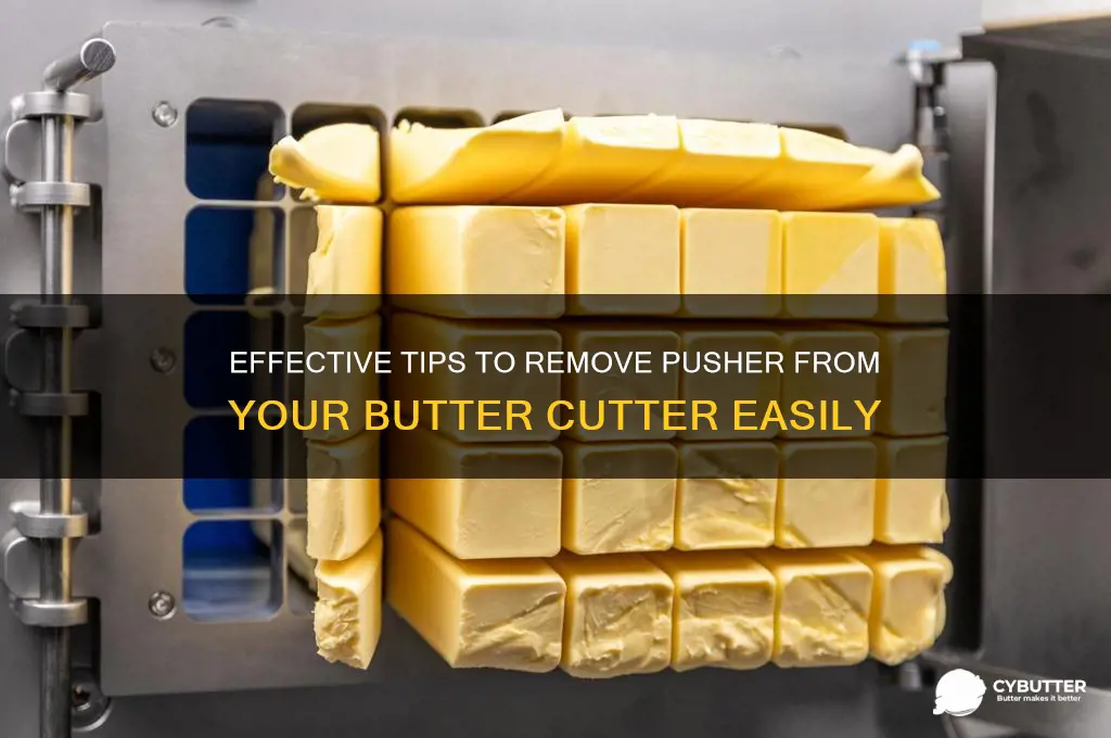 how to get pusher out of butter cutter