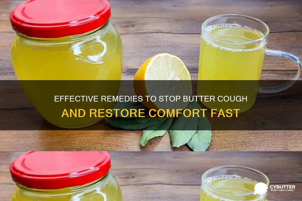 how to get rid of butter cough