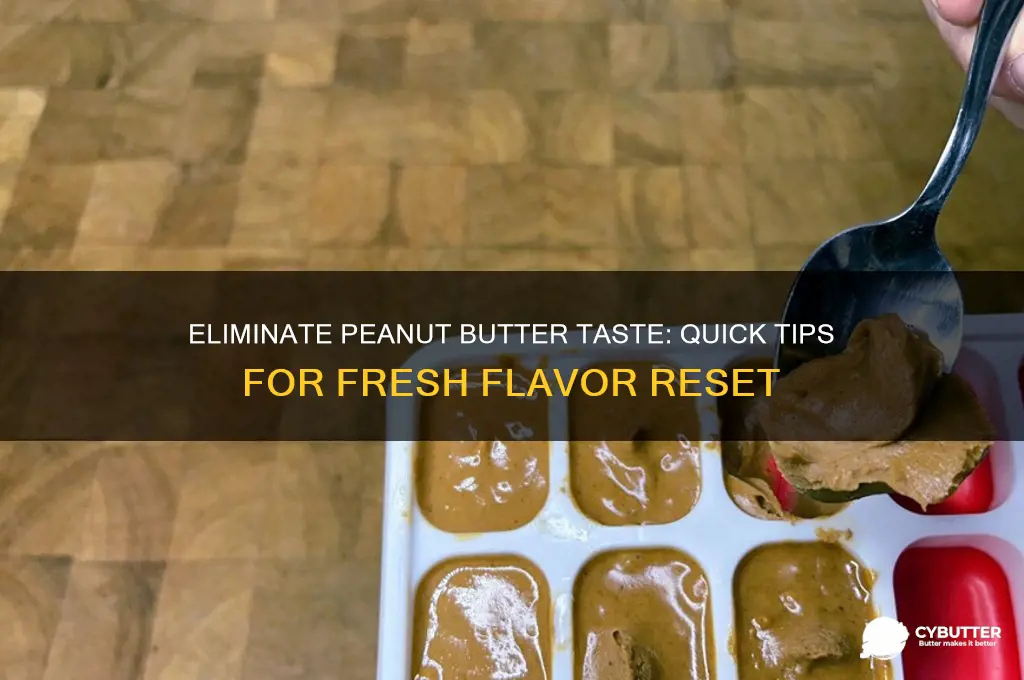 how to get rid of peanut butter taste