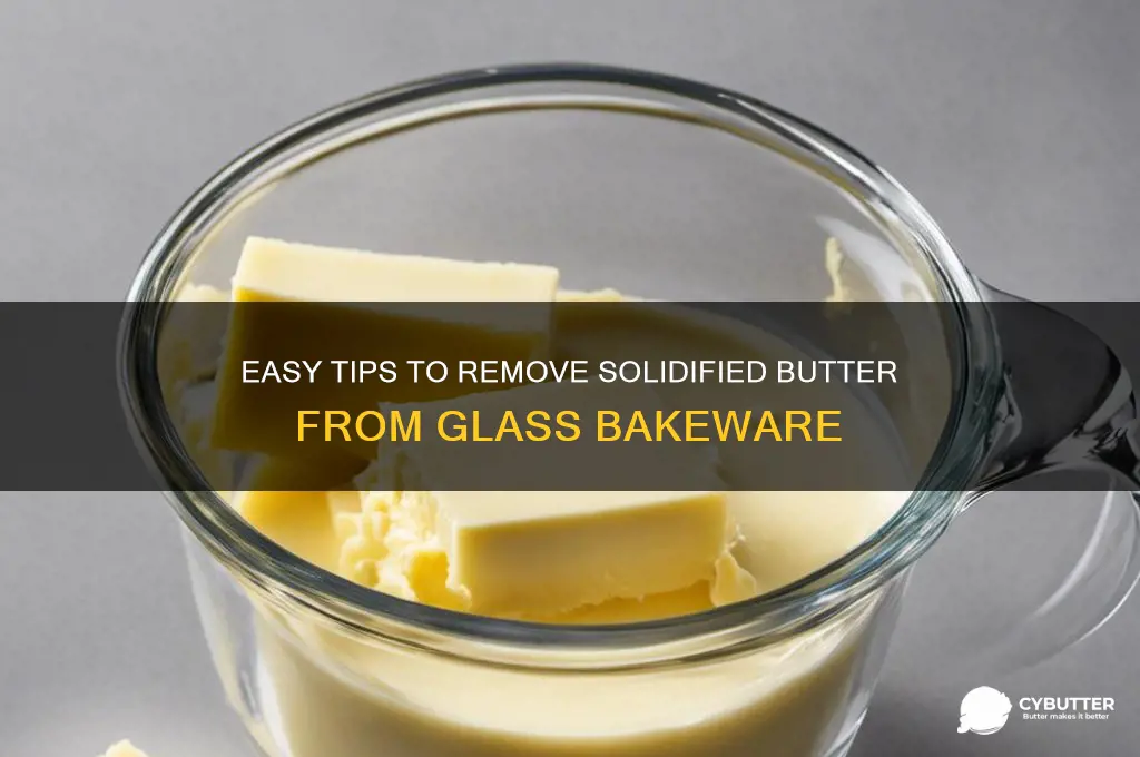 how to get solidified butter out of glass bakeware