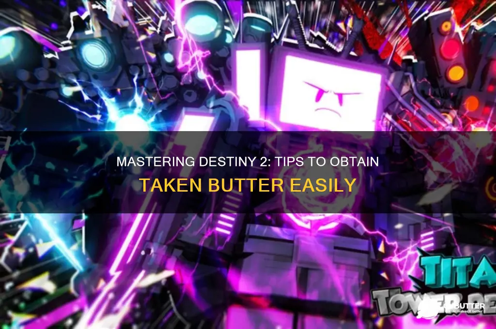 how to get taken butter in destiny 2