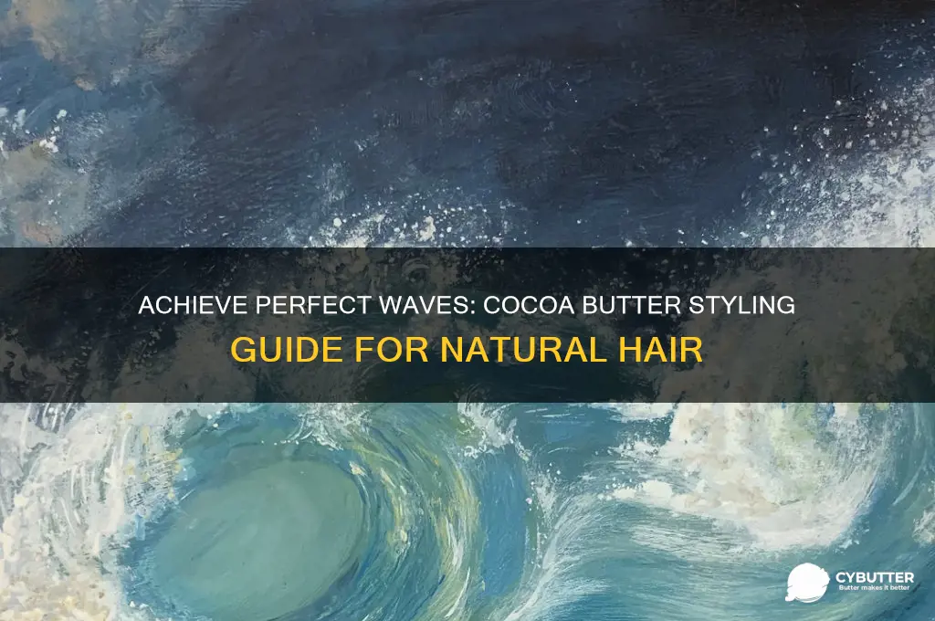 how to get waves with cocoa butter
