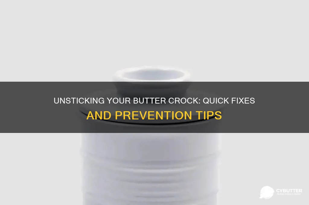how to get your butter crock unstuck