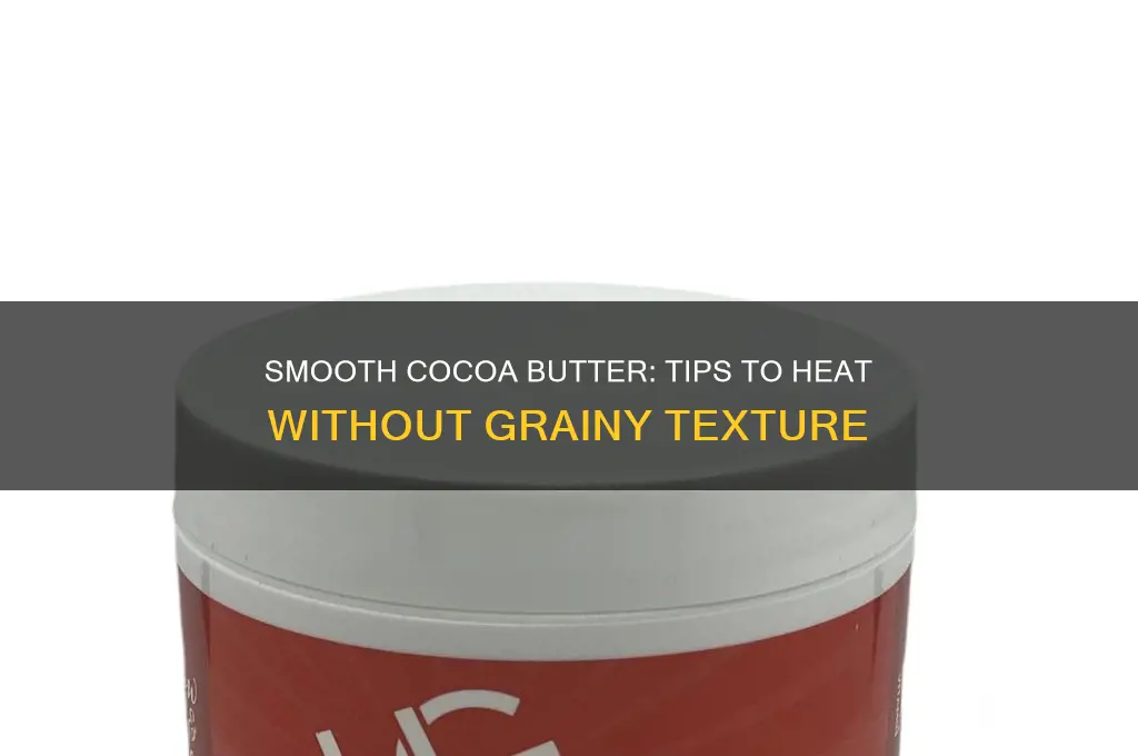how to heat cocoa butter so it doesn