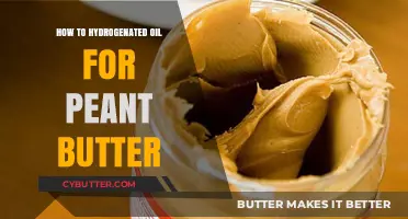 The Art of Hydrogenating Oil for Perfect Peanut Butter