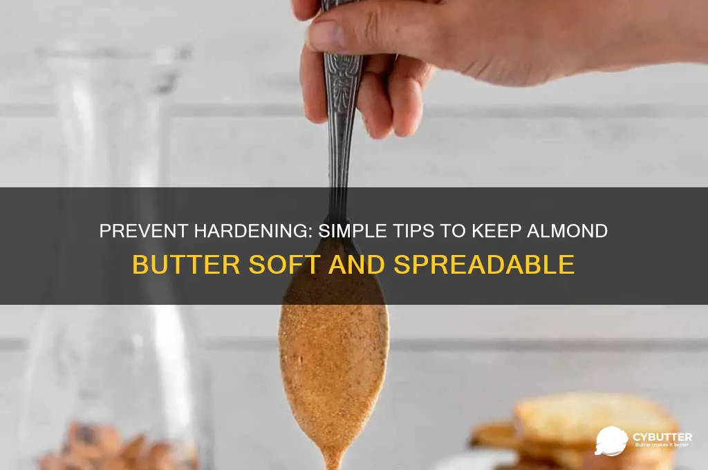 how to keep almond butter from getting hard
