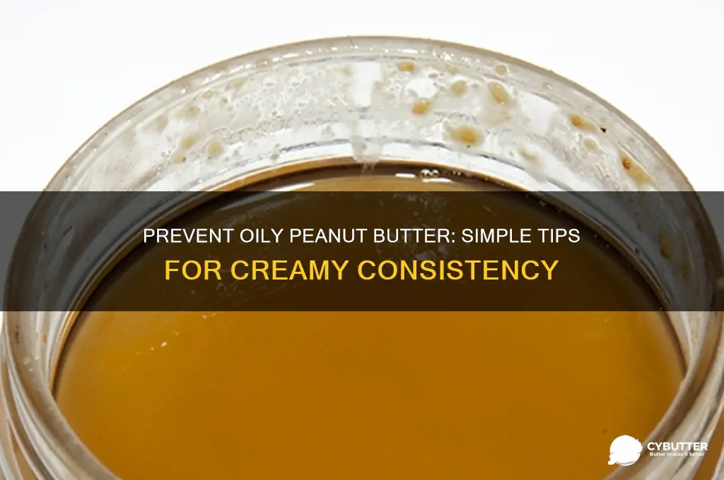 how to keep peanut butter from getting oily