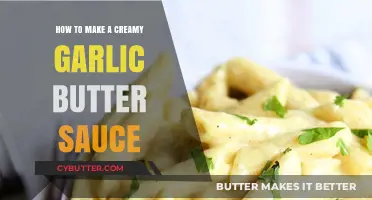 Mastering the Art of Creamy Garlic Butter Sauce