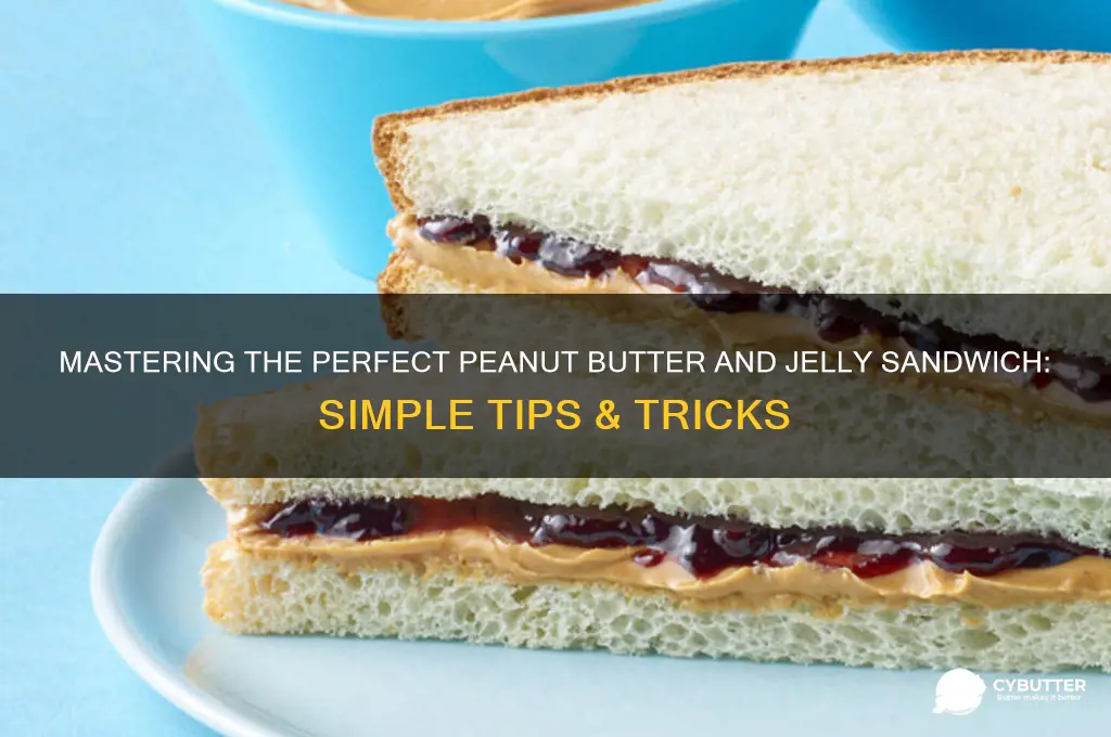 how to make a good peanut butter and jelly sandwich