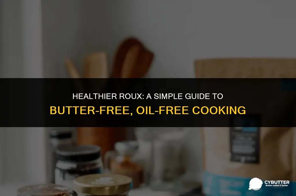 how to make a roux without butter or oil