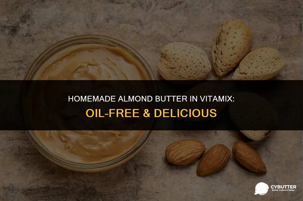 how to make almond butter in vitamix without oil