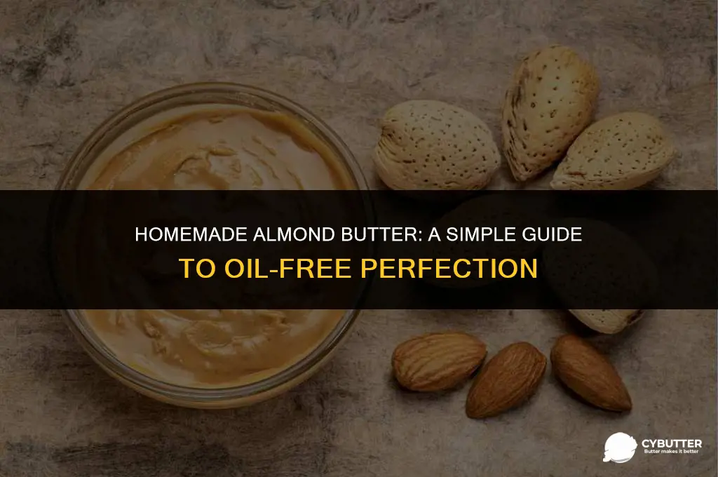 how to make almond butter without adding oil
