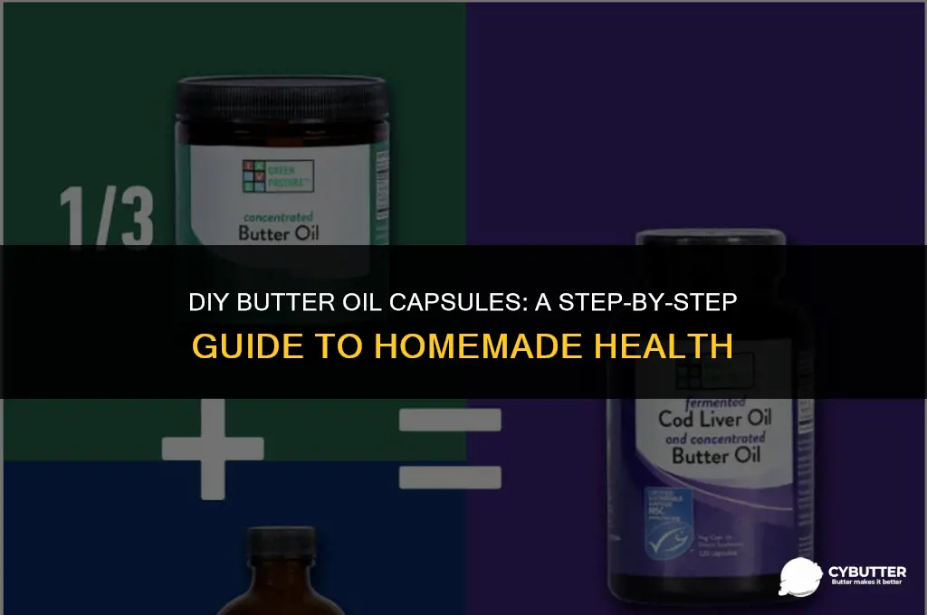 how to make butter oil capsules