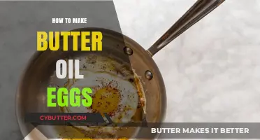 Mastering the Art of Butter Oil Eggs: A Step-by-Step Guide