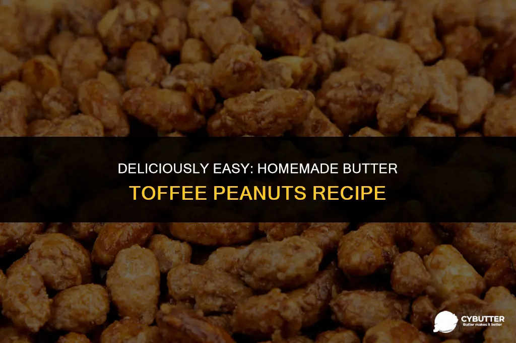 how to make butter toffee peanuts