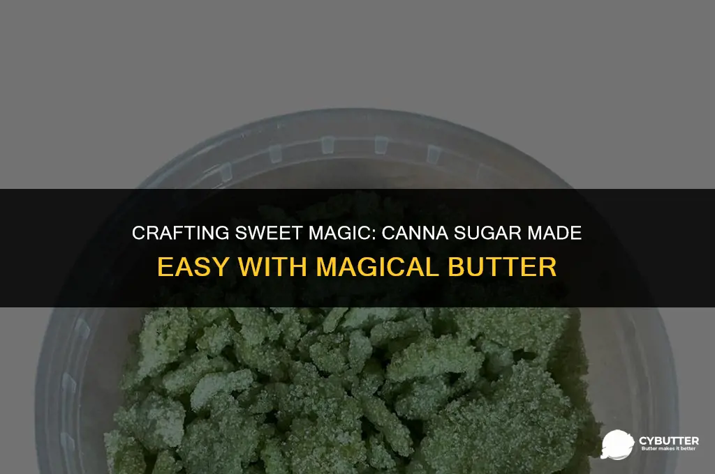 how to make canna sugar with magical butter machine