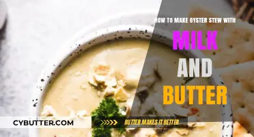 Creamy Oyster Stew: A Butter and Milk Delight