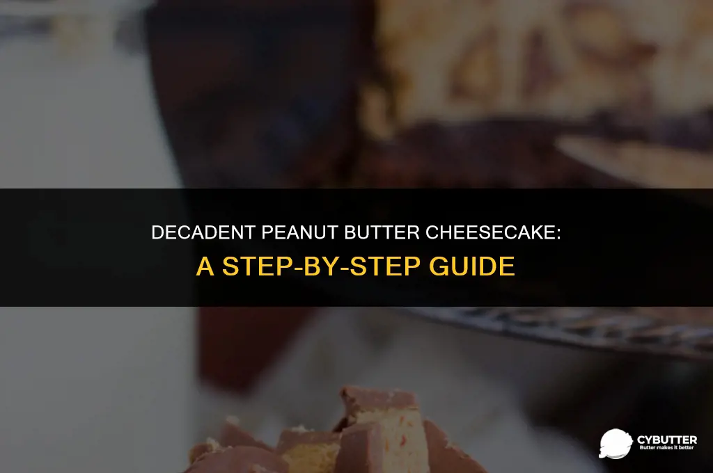 how to make peanut butter cheesecake