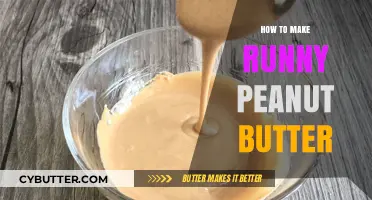 Mastering the Art of Runny Peanut Butter: A Step-by-Step Guide