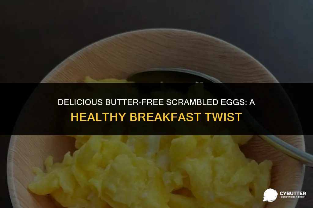 how to make scrambled eggs without butter
