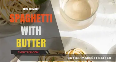 Simplicity at Its Best: How to Make Spaghetti with Butter