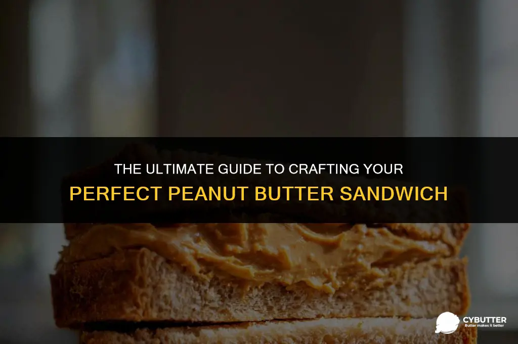 how to make the perfect peanut butter sandwich