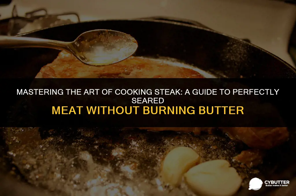 how to not burn butter when cooking steak