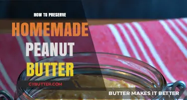 Preserving Homemade Peanut Butter: Tips for Long-Lasting Freshness