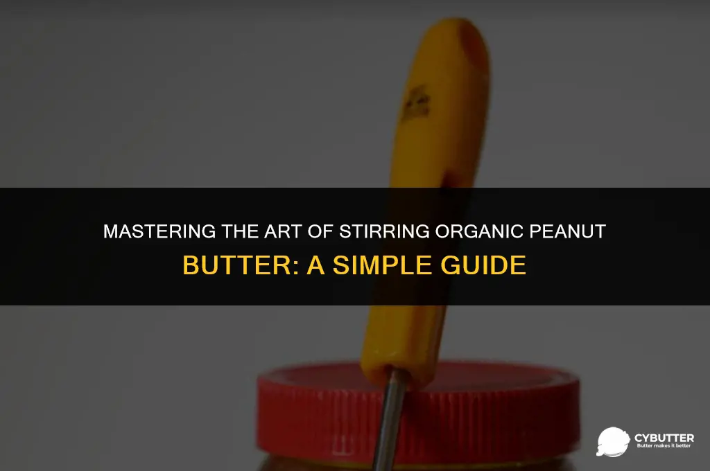how to stir organic peanut butter