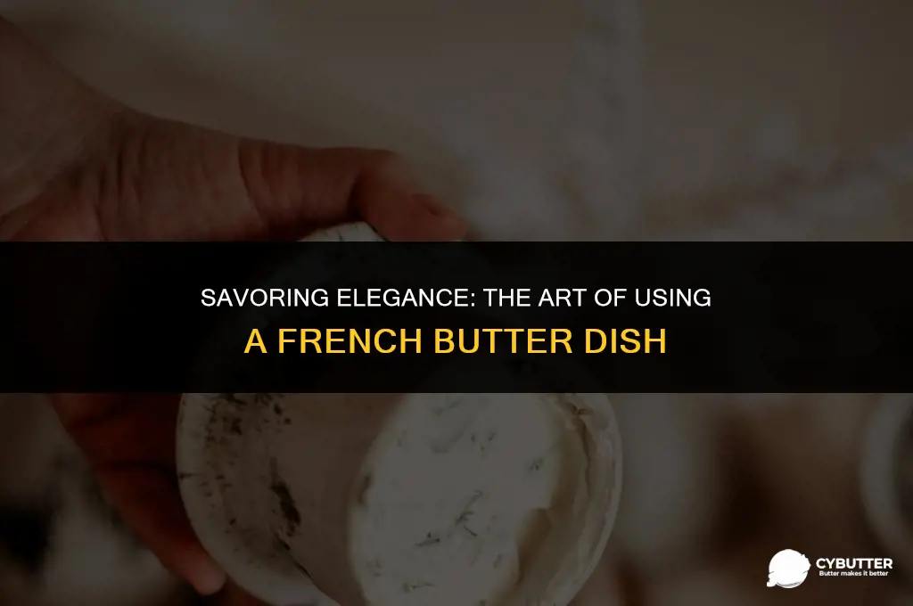 how to use french butter dish