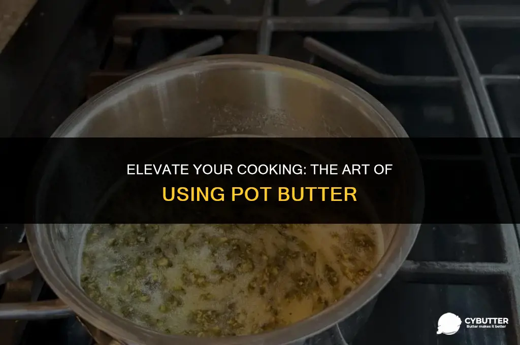 how to use pot butter