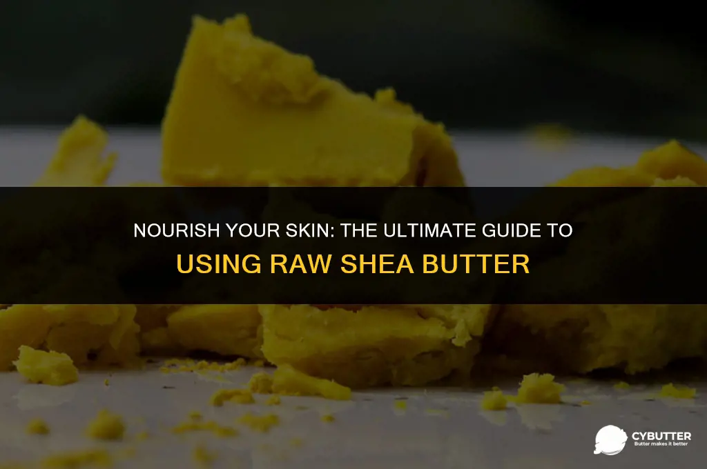 how to use raw shea butter