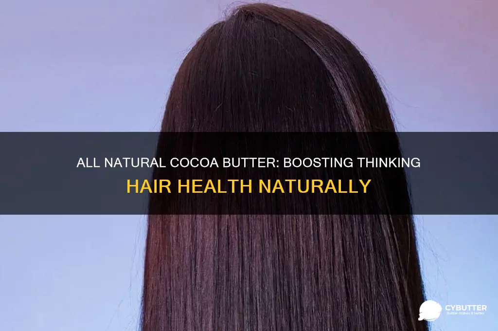 is 100 all natural coco butter good for thinking hair