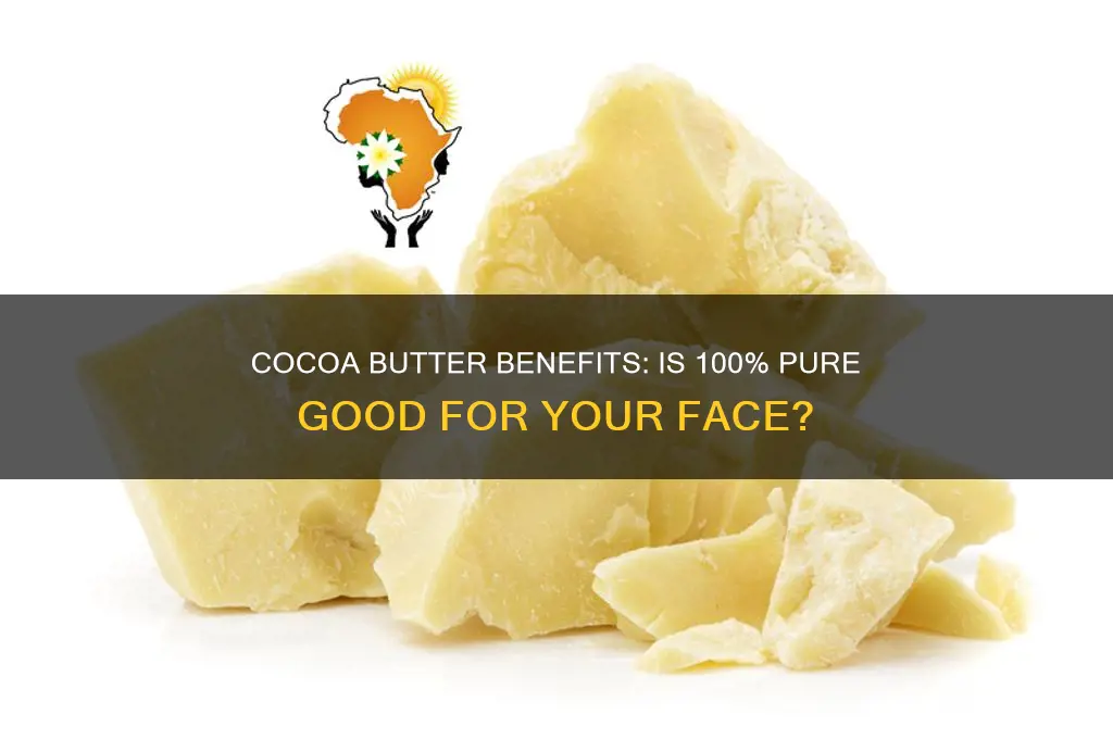 is 100 cocoa butter good for your face