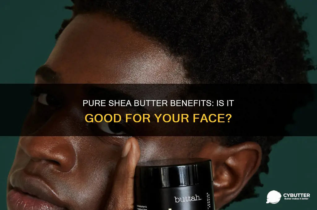 is 100 pure shea butter good for your face