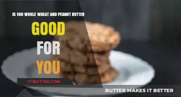Whole Wheat and Peanut Butter: A Healthy Dietary Duo or Not?