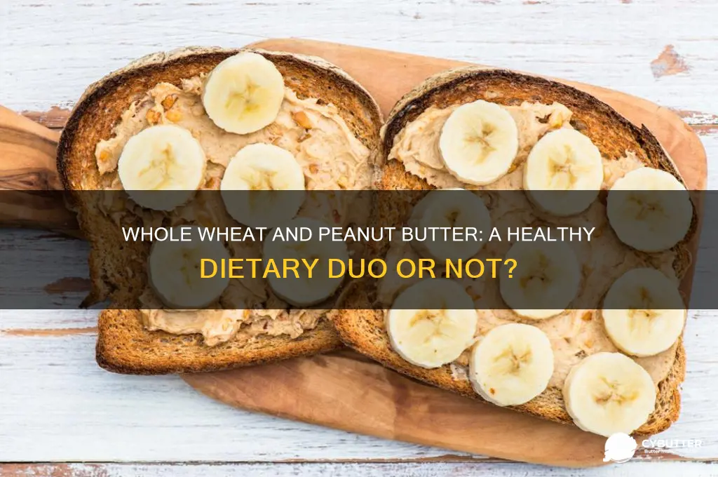 is 100 whole wheat and peanut butter good for you