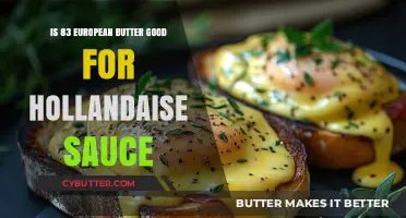 European Butter Excellence: Is 83% Fat Ideal for Hollandaise Sauce?