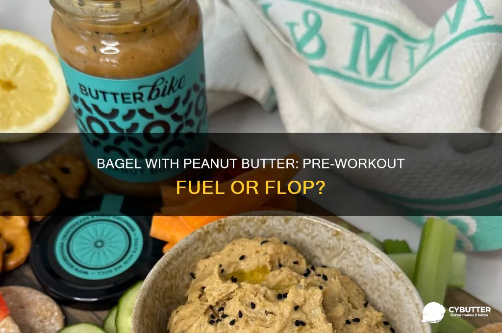 is a bagel with peanut butter good before a workout