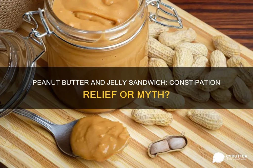 is a peanut butter and jelly sandwich good for constipation
