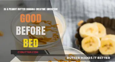 Peanut Butter Banana Creatine Smoothie: Ideal Pre-Bedtime Choice?