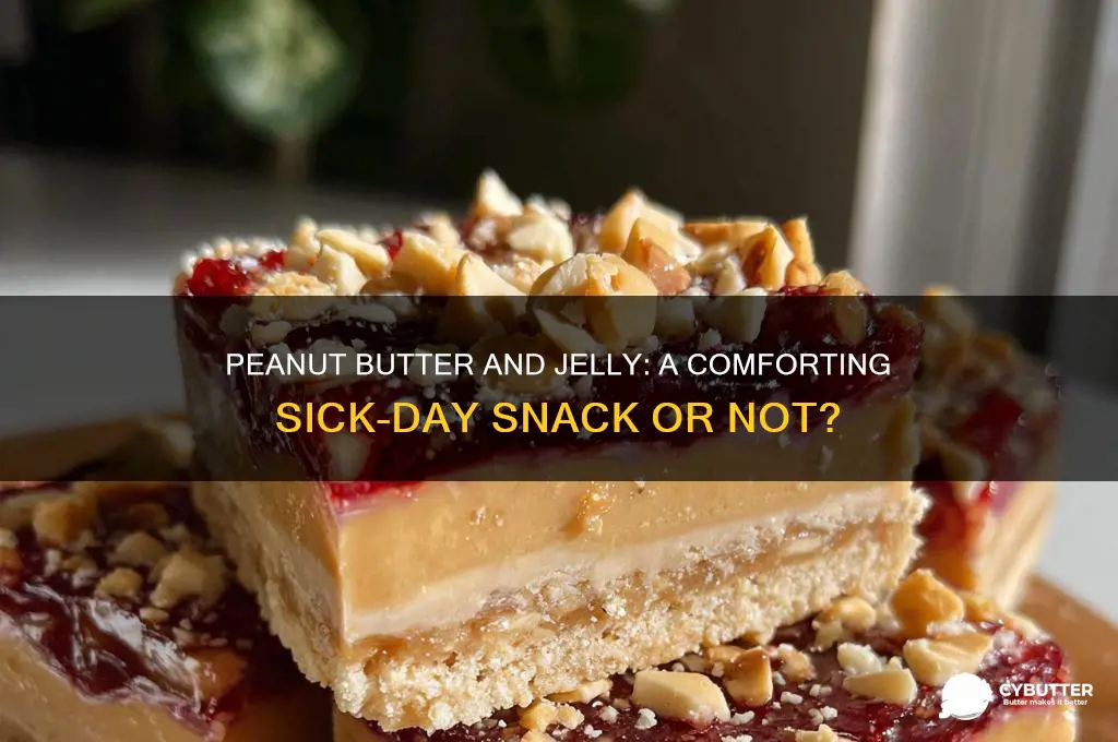 is a peanut butter jelly good when sick