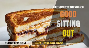 Peanut Butter Sandwich: Safe to Eat After Sitting Out?