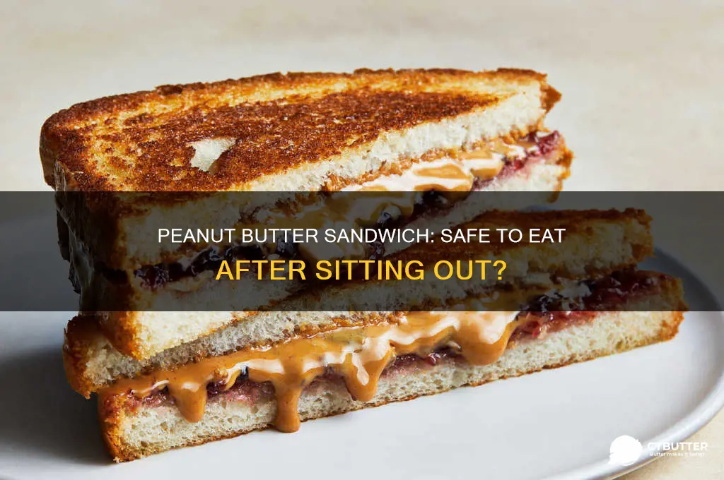 is a peanut butter sandwich still good sitting out