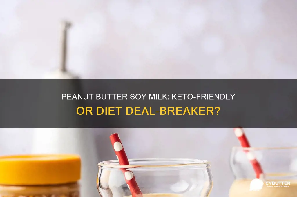 is a peanut butter soy milk good dor keto diet