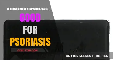 African Black Soap with Shea Butter: A Psoriasis Relief Solution?
